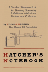 Hatchers Notebook: A Standard Reference Book for Shooters, Gunsmiths, Ballisticians, Historians, Hunters, and Collectors