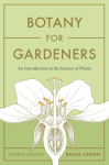 Botany for Gardeners, Fourth Edition: An Introduction to the Science of Plants