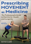 Prescribing Movement As Medicine: The Professional's Guide to Exercise for Health and Longevity