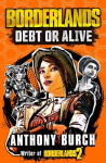 Borderlands: Debt or Alive: The Official Prequel Novel