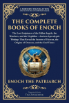 The Complete Books of Enoch - The Lost Scriptures of the Fallen Angels, the Watchers, and the Nephilim: Ancient Apocalyptic Writings That Reveal the Secrets of Heaven, the Origins of Demons, and the End Times