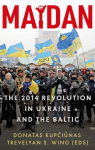 Maidan: The 2014 Revolution in Ukraine and the Baltic