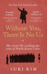 Without You, There is No Us: My Secret Life Teaching the Sons of North Koreas Elite