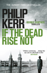 If the Dead Rise Not: Incomparable World War Two thriller starring Bernie Gunther