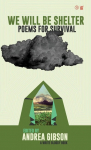 We Will Be Shelter: Poems for Survival