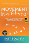Movement Matters: Essays on Movement Science, Movement Ecology, and the Nature of Movement