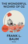 The Wonderful Wizard of Oz: [Reclam Stories - Klassiker auf Englisch] - Der amerikanische Kinderbuchklassiker - Das englische Original zum Musical Wicked