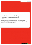 On the Importance of a Long-term Approach to Peace Processes: On the Inadequacies of Zartmans Ripe Moment to overall Conflict Resolution and the Social Psychological Dimensions of Ethnic Conflicts
