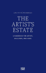 The Artist's Estate: A Handbook for Artists, Executors, and Heirs