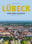 L&uuml;beck: Hanse.H&auml;fen.Holstentor: Sonderedition 875 Jahre Hansestadt L&uuml;beck