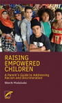 Raising Empowered Children: A Parents Guide to Addressing Racism and Discrimination