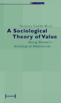A Sociological Theory of Value: Georg Simmels Sociological Relationism
