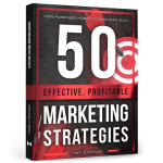 50 Effective, Profitable Marketing Strategies: More awareness, more customers, more sales