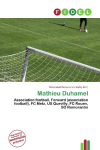 Mathieu Duhamel: Association football, Forward (association football), FC Metz, US    Quevilly, FC Rouen, SO Romorantin