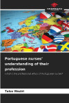 Portuguese nurses understanding of their profession: What is the professional ethos of Portuguese nurses?