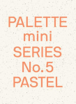 Palette Mini Series 05: Pastel: New light-toned graphics