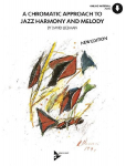 A Chromatic Approach To Jazz Harmony And Melody: Melodie-Instrumente. Lehrbuch mit Online-Audiodatei.
