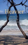 Heavier: What You Carry. What You Hide. What God Is Healing.