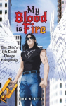 My Blood Is Fire: One Childs Life Could Change Everything