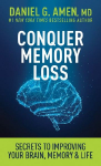 Conquer Memory Loss: Secrets to Improving Your Brain, Memory, and Life