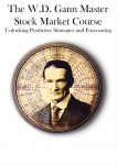 The W.D. Gann Master Stock Market Course: Unlocking Predictive Strategies and Forecasting