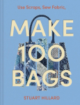 Make 100 Bags: Twenty New Projects, Infinite Possibilities