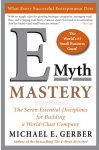 E-Myth Mastery: The Seven Essential Disciplines for Building a World-Class Company