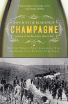 Champagne: How the Worlds Most Glamorous Wine Triumphed Over War and Hard Times