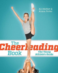 The Cheerleading Book: The Young Athletes Guide