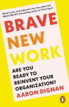 Brave New Work: Are You Ready to Reinvent Your Organization?