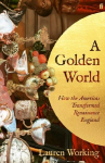 A Golden World: How the Americas Transformed Renaissance England
