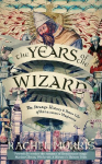 The Years of the Wizard: The Strange History and Home Life of Renaissance Magicians