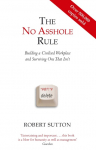 The No Asshole Rule: Building a Civilised Workplace and Surviving One That Isnt