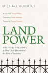 Land Power: Who Has It, Who Doesnt, and How That Determines the Fate of Societies