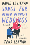 Songs for Other Peoples Weddings: A Novel