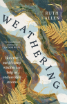 Weathering: How the earths deep wisdom can help us endure lifes storms