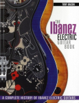 The Ibanez Electric Guitar Book: A Complete History of Ibanez Electric Guitars
