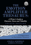 The Emotion Amplifier Thesaurus A Writer's Guide to Character Stress and Volatility (Second Edition)