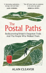 The Postal Paths: Rediscovering Britains Forgotten Trails And The People Who Walked Them