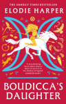 Boudiccas Daughter: THE INSTANT SUNDAY TIMES BESTSELLER