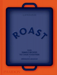 Roast: 100 Simple Recipes to Cook Together