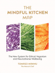 The Mindful Kitchen Map: The new system for ethical veganism and neurodiverse wellbeing