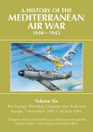 A History of the Mediterranean Air War 1940-1945: Volume Six: The Strategic Bombing Campaign over South-East Europe 1 November 1943 to 30 June 1944