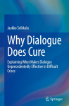 Why Dialogue Does Cure: Explaining What Makes Dialogue Unprecedentedly Effective in Difficult Crises