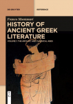 History of Ancient Greek Literature: Vol. I: The Archaic and Classical Ages Vol. II: The Hellenistic Age and the Roman Imperial Period