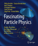 Fascinating Particle Physics: Quarks, Neutrinos, the Higgs Boson and the Riddles of the Universe