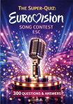 The Super-Quiz: Eurovision Song Contest - ESC: 300 Questions and Answers