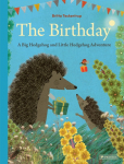 The Birthday: A Big Hedgehog and Little Hedgehog Adventure: A Big Hedgehog and Little Hedgehog Adventure