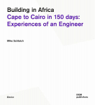Building in Africa: Cape to Cairo in 150 days: Experiences of an Engineer