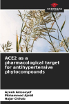 ACE2 as a pharmacological target for antihypertensive phytocompounds